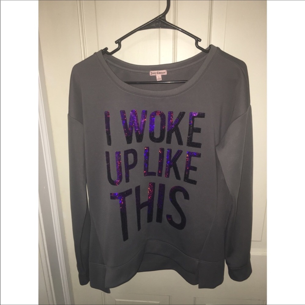 Juicy Couture I woke up like this Sweater